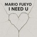 Mario Fueyo - I Need U (Original Mix)