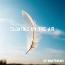 Autumn Phoenix - Floating On The Air