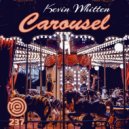 Kevin Whitten - Carousel ()