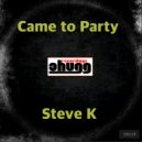 Steve K - Came to Party (Original Mix)