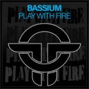 Bassium - Play With Fire (Original Mix)