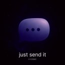 E-COSMIC & E-COSMIC - Just Send It