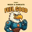 Wizzx & Dubcats - Feel Good ()