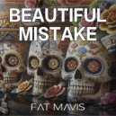 Fat Mavis - Beautiful Mistake ()