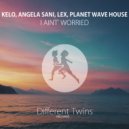 Kelo & Angela Sani & Lex & Planet Wave House - I Aint\' Worried (feat. Planet Wave House) ()