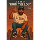 Mr. Skip - From The Lou (Pt. 3)