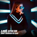 Alysia Sun & A-Mase - Don\'t Belive in Love (Extended Mix)
