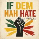 King Melodic - If Dem Nah Hate ()