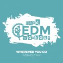 Hard EDM Workout - Wherever You Go (Workout Mix Edit 140 bpm)