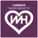 Carmelite - Never Meant To (Original Mix)