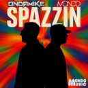 OnDaMike & Dj Mondo - Spazzin ()