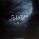 D-Noise - Where Are U