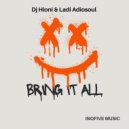 DJ Hloni & Ladi Adiosoul - BRING IT ALL ()