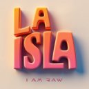 I AM RAW - LA ISLA (Original Mix)