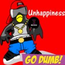Unhappiness - Go Dumb!
