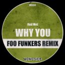 Foo Funkers, Red Met - Why You (Foo Funkers Remix)