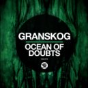 Granskog - Ocean Of Doubts (Original Mix)