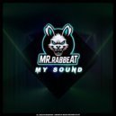 MR.RABBEAT - My Sound (Original Mix)