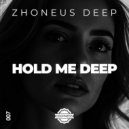 Zhoneus Deep - Hold Me Deep ()