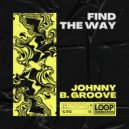 Johnny B. Groove - Find The Way (Extended Mix)