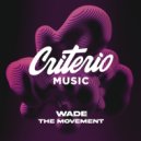 Wade - The Movement (Original Mix)