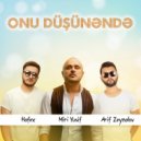 Arif Zeynalov, Hafex & Miri Yusif - Onu Düşünəndə (Original Mix)