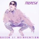 Theresa - Queen Of Reinvention ()