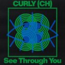 CURLY (CH) - See Through You (Original Mix)