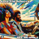 Save The Robots - See Me Smile