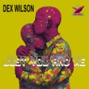 Dex Wilson - Just You And Me