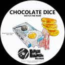 Chocolate Dice - Watch Me Now (Radio Edit)