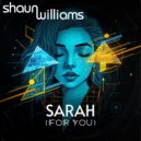 Shaun Williams - Sarah (For You) (Original Mix)