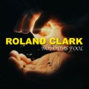 Roland Clark - Nobodys\' Fool (Original Mix)