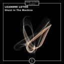 LEANDRE LETHÖ - Ghost in The Machine (Original Mix)