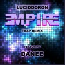 Luciddoron & Danee - Empire (feat. Danee) (Trap Remix)