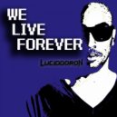 Luciddoron - We Live Forever ()