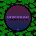Diskobar - I Wanna Be You (Radio Mix)