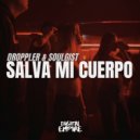 Droppler & Soulgist - Salva Mi Cuerpo (Original Mix)