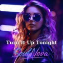 SoulNova - Turn It Up Tonight (Original Mix)