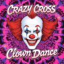 CrazyCross - Clown Dance (Original Mix)