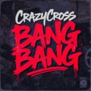 CrazyCross - Bang Bang (Original Mix)