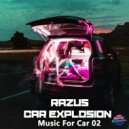 Razus & Car Explosion - New Car Bass (Original Mix)