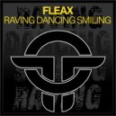 Fleax - Raving Dancing Smiling (Original Mix)