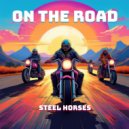 On The Road - Steel Horses ()