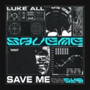 Luke All - Save Me ()