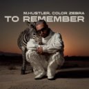 M.Hustler & Color Zebra - To Remember (Extended Mix)