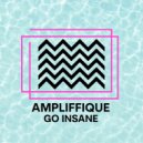 AMPLIFFIQUE - Go Insane ()