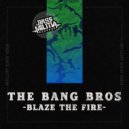 The Bang Bros - Blaze The Fire (Original Mix)