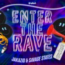 JAKAZiD, Savage States - Enter The Rave (Original Mix)