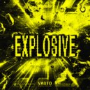 Vasto - Explosive (Original Mix)